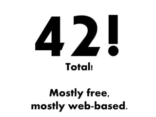Total!
Mostly free,
mostly web-based.
 