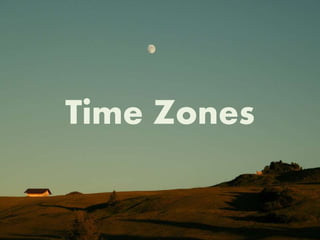 Time Zones
 