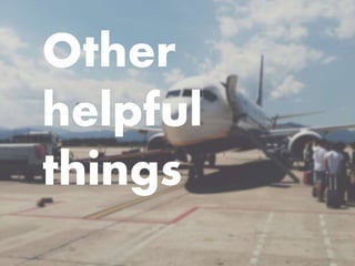 Other Helpful Things
Other
helpful
things
 