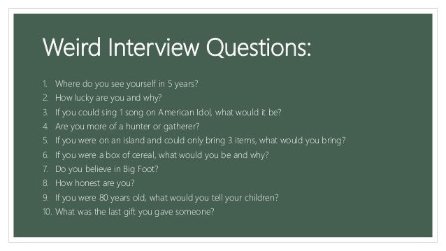 Wrangling weird interview questions