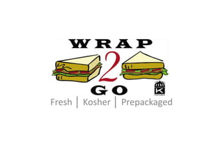 Wrap2Go title Page Fresh │ Kosher │ Prepackaged 