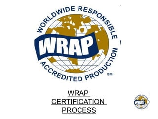 WRAP
CERTIFICATION
PROCESS
 