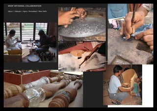 WRAP ARTISANAL COLLABORATION

Jaipur / Udaupur / Agra / Ferozabad / New Delhi
 