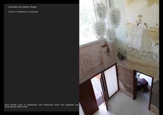 Culturally Led Interior Design

   Interiors / Architecture / Landscape




Hand Painted mural in collaboration with Shekhawati Artist from Rajasthan and
Contemporary Indian Artist.
 