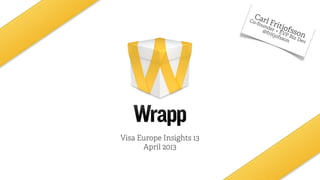 Visa Europe Insights 13
April 2013
 
