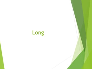 Long
 