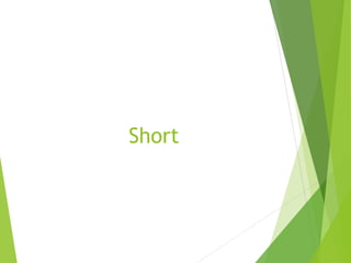 Short
 