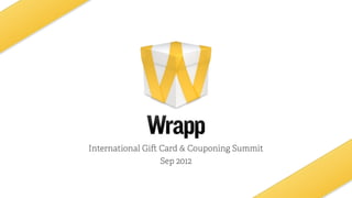 International Gi Card & Couponing Summit
Sep 2012
 