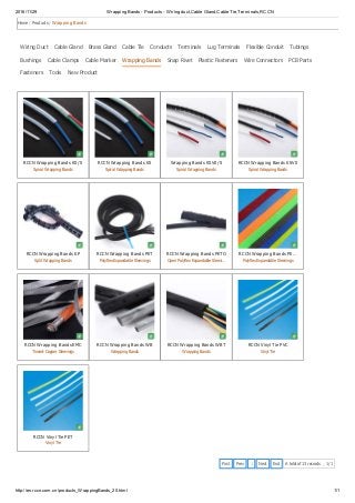 2016/11/29 Wrapping Bands - Products - Wiring duct,Cable Gland,Cable Tie,Terminals,RCCN
http://en.rccn.com.cn/products_WrappingBands_20.html 1/1
Wiring Duct Cable Gland Brass Gland Cable Tie Conducts Terminals Lug Terminals Flexible Conduit Tubings
Bushings Cable Clamps Cable Marker Wrapping Bands Snap Rivet Plastic Fasteners Wire Connectors PCB Parts
Fasteners Tools New Product
A total of 13 records ， 1/1First Prev 1 Next End
Home / Products / Wrapping Bands
RCCN Wrapping Bands KS/ S
Spiral Wrapping Bands
RCCN Wrapping Bands KS
Spiral Wrapping Bands
Wrapping Bands KSV0/ S
Spiral Wrapping Bands
RCCN Wrapping Bands KSV0
Spiral Wrapping Bands
RCCN Wrapping Bands KP
Split Wrapping Bands
RCCN Wrapping Bands PET
Polyflex Expandable Sleevings
RCCN Wrapping Bands PETO
Open Polyflex Expandable Sleevi…
RCCN Wrapping Bands PE…
Polyflex Expandable Sleevings
RCCN Wrapping Bands EM C
Tinned-Copper Sleevings
RCCN Wrapping Bands WB
Wrapping Bands
RCCN Wrapping Bands WBT
Wrapping Bands
RCCN Vinyl Tie PVC
Vinyl Tie
RCCN Vinyl Tie PET
Vinyl Tie
 