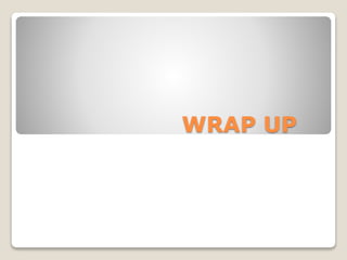 WRAP UP
 
