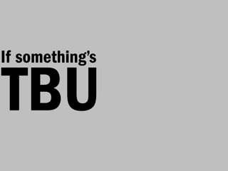 If something’s

TBU
 