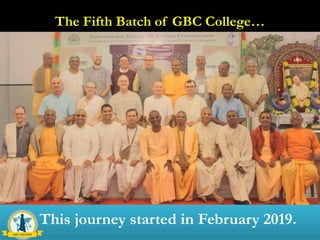…This journey started in February 2019.
The Fifth Batch of GBC College…
 
