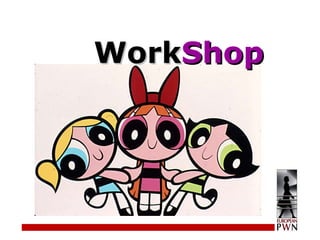 Work Shop 