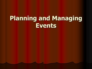 Planning and Managing
        Events
 