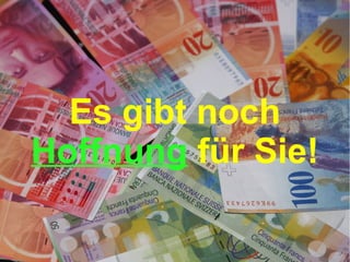Es gibt noch
Hoffnung für Sie!

 
