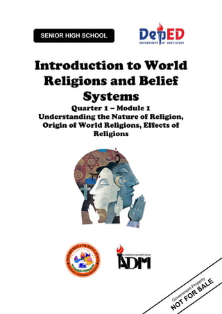 Introduction to World
Religions and Belief
Systems
Quarter 1 – Module 1
Understanding the Nature of Religion,
Origin of World Religions, Effects of
Religions
SENIOR HIGH SCHOOL
 