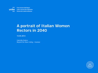 15.05.2014
Gabriella Dodero
Beyond the Glass Ceiling - Istanbul
A portrait of Italian Women
Rectors in 2040
 