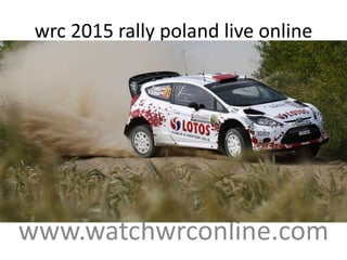 wrc 2015 rally poland live online
www.watchwrconline.com
 
