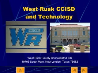 West Rusk CCISD and Technology ,[object Object],[object Object]