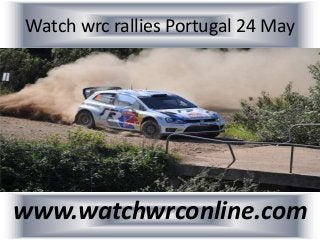 Watch wrc rallies Portugal 24 May
www.watchwrconline.com
 