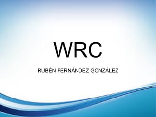 WRC
RUBÉN FERNÁNDEZ GONZÁLEZ
 