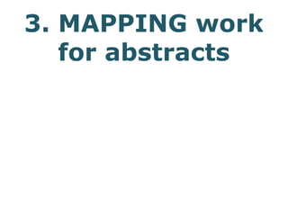 3. MAPPING work
for abstracts
 