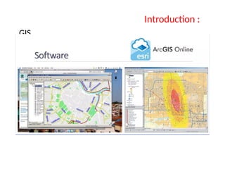 GIS
Introduction :
 