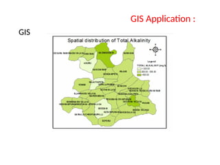 GIS
GIS Application :
 