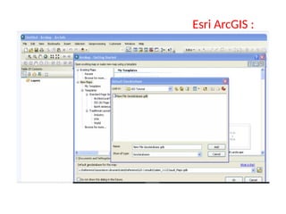 Esri ArcGIS :
 