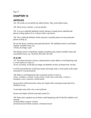 Page 37
CHAPTER 14
ARTICLES
103. The words a or an and the are called Articles. They come before nouns.
104. There are two...