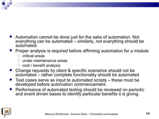  Automation cannot be done just for the sake of automation. Not
everything can be automated – similarly, not everything s...