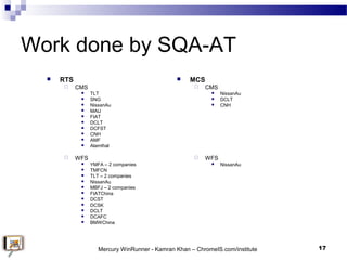 Work done by SQA-AT
 RTS
 CMS
 TLT
 SNG
 NissanAu
 MAU
 FIAT
 DCLT
 DCFST
 CNH
 AMF
 Alamthal
 WFS
 YMFA – 2...