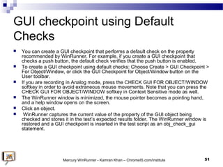 GUI checkpoint using Default
Checks
 You can create a GUI checkpoint that performs a default check on the property
recomm...