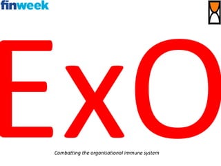 Combatting the organisational immune system
 