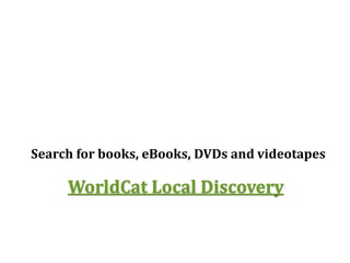 WorldCat Local Discovery
Search for books, eBooks, DVDs and videotapes
 