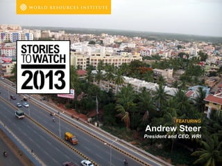 FEATURING
Andrew Steer
President and CEO, WRI
 