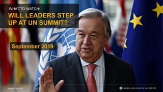 WILL LEADERS STEP
UP AT UN SUMMIT?
Image: Flickr/jST.
WHAT TO WATCH:
September 2019
 