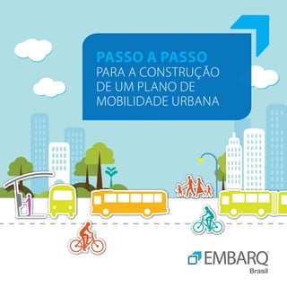 Passo a Passo
para a Construção
de um Plano de
Mobilidade Urbana
 
