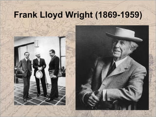 Frank Lloyd Wright (1869-1959)
 