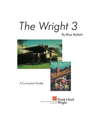 The Wright 3
                     By Blue Balliett




A Curriculum Guide
 
