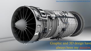 Graphic and 3D design have
always been my passion.
https://www.flickr.com/photos/34547181@N00/19618432919/
 