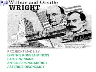 PROJECKT MADE BY:
DIMITRIS KONSTANTINIDIS
FANIS PATSIANIS
ANTONIS PAPADIMITRIOY
ASTERIOS OIKONOMOY
 