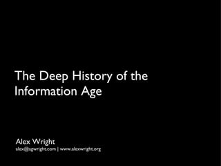 The Deep History of the  Information Age ,[object Object],[object Object]