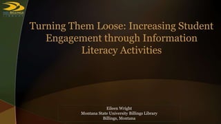 Eileen Wright
Montana State University Billings Library
Billings, Montana
 