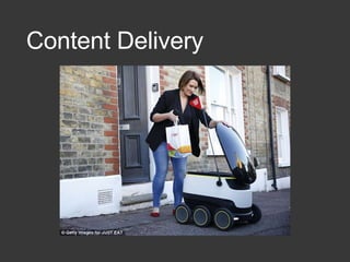 Content Delivery
 