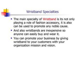 Wristband Specialties ,[object Object],[object Object],[object Object]