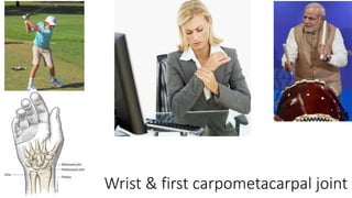 Wrist & first carpometacarpal joint
 