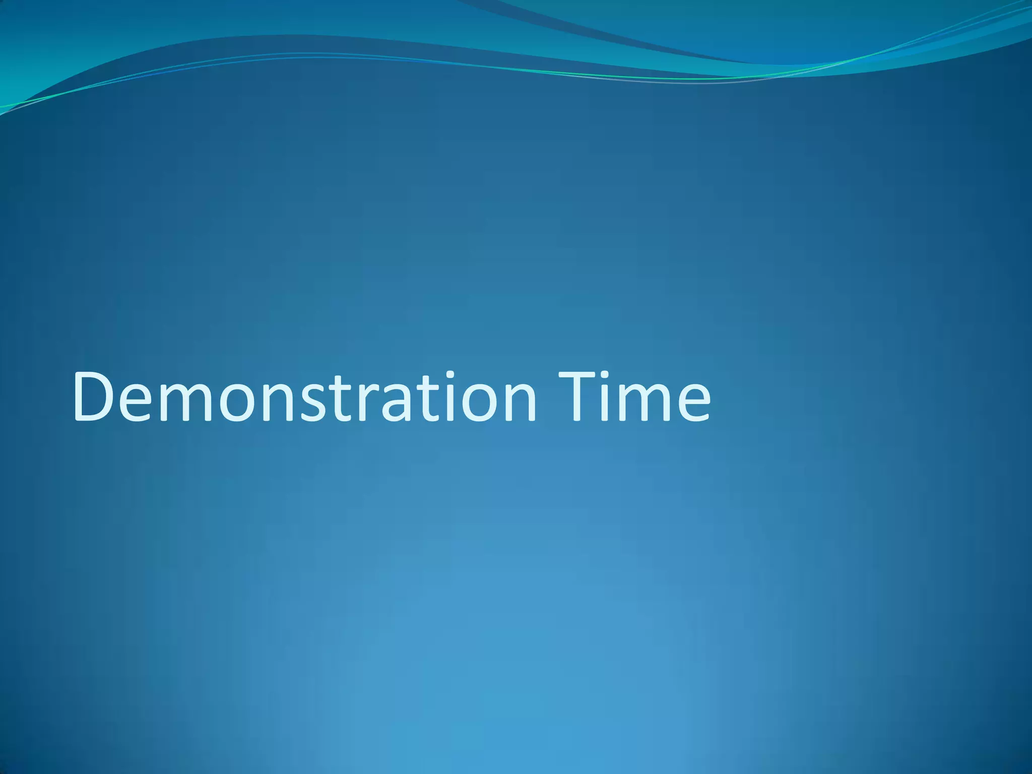 Demonstration Time