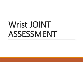 Comprehensive Assessment and Anatomy of the Wrist Joint | PPTX