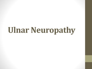 Ulnar Neuropathy
 